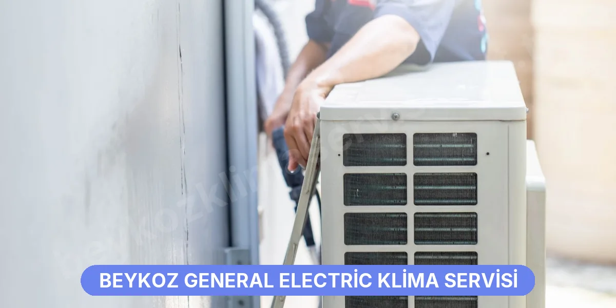 Beykoz General Electric Klima Servisi